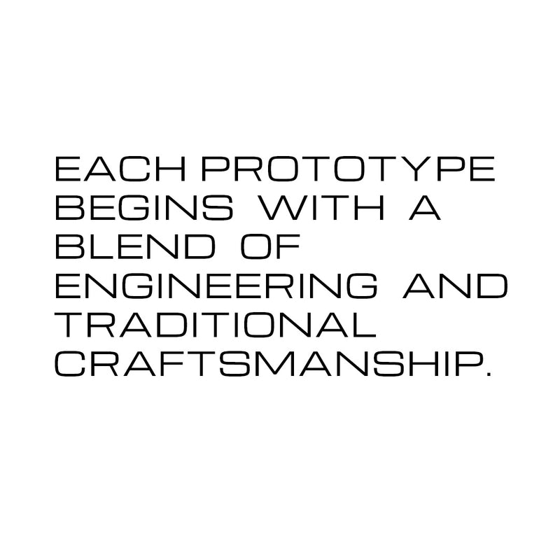 Each prototype begins with a blend of engineering and traditional craftsmanship.